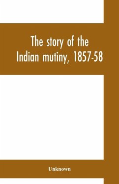 The story of the Indian mutiny, 1857-58 - Unknown