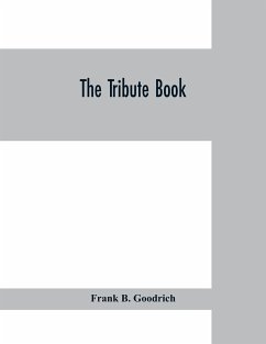 The tribute book - B. Goodrich, Frank