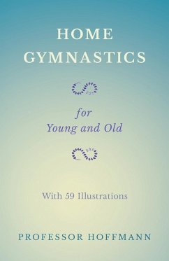 Home Gymnastics - For Young and Old - With 59 Illustrations - Hoffmann