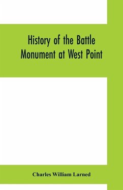 History of the Battle Monument at West Point - William Larned, Charles