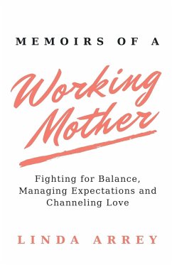 Memoirs of A Working Mother - Arrey, Linda