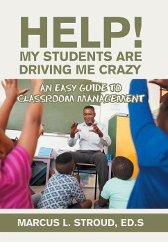 Help! My Students Are Driving Me Crazy - Stroud Eds, Marcus L.