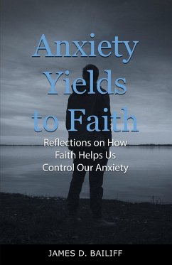 Anxiety Yields to Faith - Bailiff, James D.