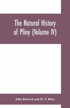 The natural history of Pliny (Volume IV) - Bostock, John; Riley, H. T.