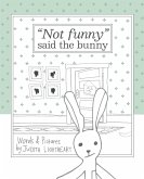 &quote;Not funny,&quote; said the bunny