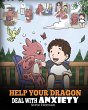 Help Your Dragon Deal With Anxiety - Bild 1