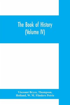 The book of history. A history of all nations from the earliest times to the present, with over 8,000 illustrations (Volume IV) The Middle East - Bryce, Viscount; Thompson; Holland