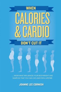 When Calories & Cardio Don't Cut It - Cornish, Joanne Lee
