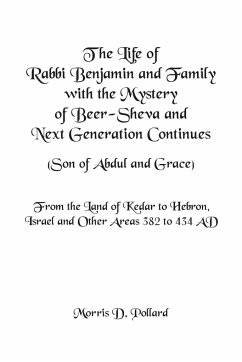 The Life of Rabbi Benjamin and Family with the Mystery of Beer-Sheva and Next Generation Continues (Son of Abdul and Grace) - Pollard, Morris D.
