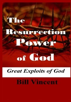 The Resurrection Power of God - Vincent, Bill