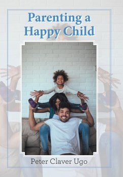 Parenting a Happy Child - Ugo, Peter Claver