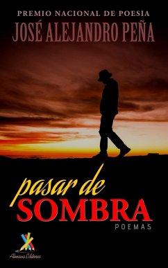 Pasar de sombra - Peña, José Alejandro