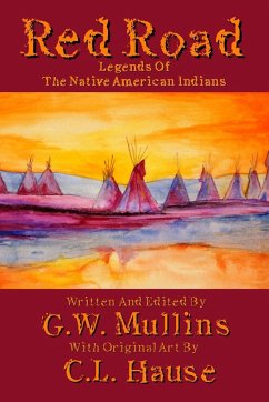 Red Road Legends Of The Native American Indians - Mullins, G. W.