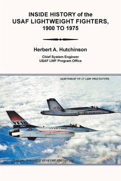 Inside History of the Usaf Lightweight Fighters, 1900 to 1975 - Hutchinson, Herbert A.