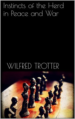 Instincts of the Herd in Peace and War (eBook, ePUB) - Trotter, Wilfred