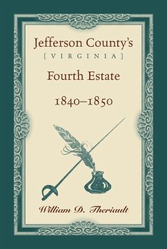 Jefferson County's [Virginia] Fourth Estate, 1840-1850 - Theriault, William D.