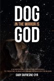 Dog in the Mirror is God