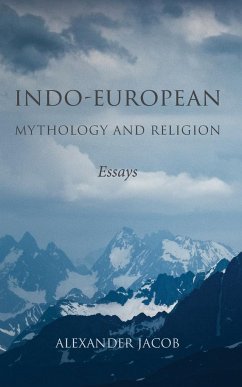 Indo-European Mythology and Religion - Jacob, Alexander
