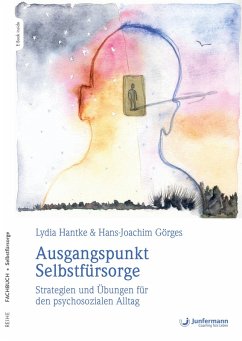 Ausgangspunkt Selbstfürsorge (eBook, PDF) - Hantke, Lydia; Görges, Hans-Joachim
