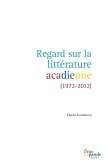 Regard sur la littérature acadienne (1972-2012)