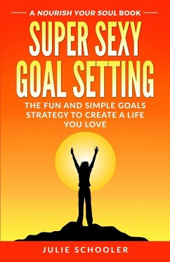 Super Sexy Goal Setting - Schooler, Julie