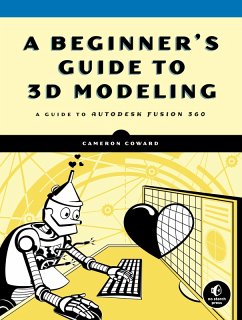 A Beginner's Guide to 3D Modeling (eBook, ePUB) - Coward, Cameron