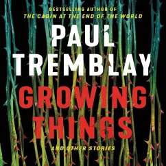 Growing Things and Other Stories - Tremblay, Paul