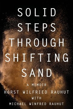 Solid Steps Through Shifting Sand - Rauhut, Horst Wilfried; Rauhut, Michael Winfred