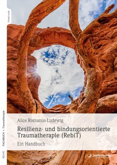 Resilienz- und bindungsorientierte Traumatherapie (RebiT) (eBook, PDF) - Romanus-Ludewig, Alice