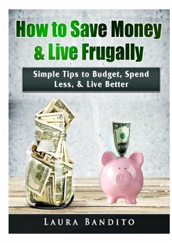 How to Save Money & Live Frugally - Bandito, Laura