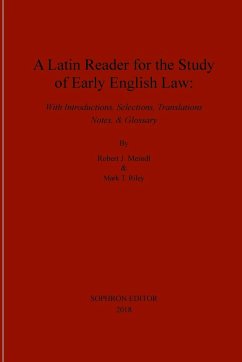 A Latin Reader for the Study of Early English Law - Meindl, Robert J.; Riley, Mark T.