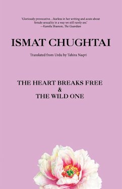 The Heart Breaks Free & the Wild One - Chughtai, Ismat