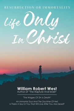 Life Only in Christ - West, William Robert