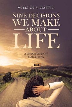 Nine Decisions We Make About Life - Martin, William E.