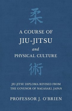 A Course of Jiu-Jitsu and Physical Culture - Jiu-Jitsu Diploma Revised from the Govenor of Nagasaki, Japan - O'Brien, J.