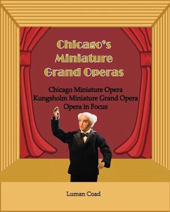 Chicago's Unique Miniature Operas - Coad, Luman Robert