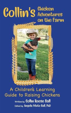 Collin's Chicken Adventures on the Farm: A Children's Learning Guide to Raising Chickens - Ball, Collin Reese