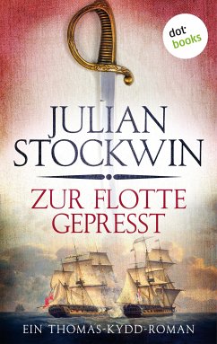 Zur Flotte gepresst / Thomas Kydd Bd.1 (eBook, ePUB) - Stockwin, Julian