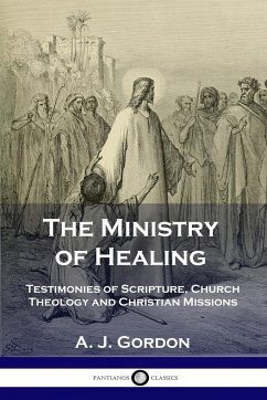 The Ministry of Healing - Gordon, A. J.