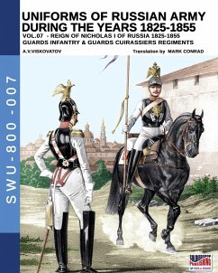 Uniforms of Russian army during the years 1825-1855 vol. 07: Guards infantry & Guards cuirassier regiments - Viskovatov, Aleksandr Vasilevich