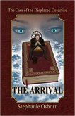 The Case of the Displaced Detective: The Arrival (eBook, ePUB)