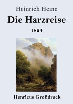 Die Harzreise 1824 (Großdruck) - Heine, Heinrich