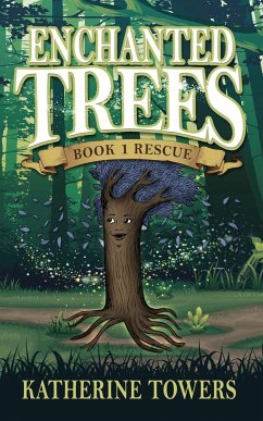 Enchanted Trees Book 1 Rescue - Towers, Katherine