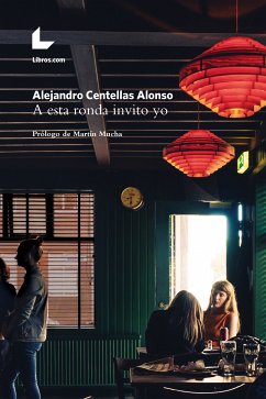 A esta ronda invito yo (eBook, ePUB) - Centellas Alonso, Alejandro