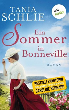 Ein Sommer in Bonneville (eBook, ePUB) - auch bekannt als SPIEGEL-Bestseller-Autorin Caroline Bernard, Tania Schlie