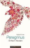 Peregrinus Einfach Werden (eBook, ePUB)