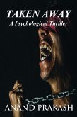 Taken Away: A Psychological Thriller (Fiction Series) (eBook, ePUB)