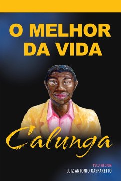 Calunga - o melhor da vida (eBook, ePUB) - Gasparetto, Luiz