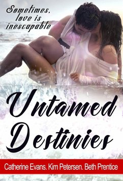 Untamed Destinies (eBook, ePUB) - Petersen, Kim; Prentice, Beth; Evans, Catherine