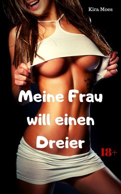 Meine Frau will einen Dreier (eBook, ePUB) - Moes, Kira